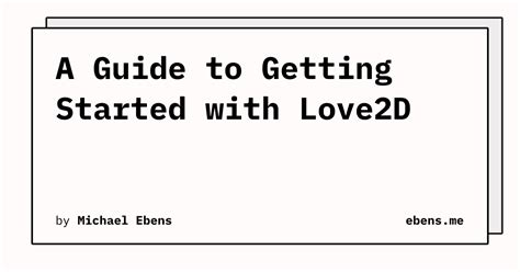 love2d|Tutorial:A Guide to Getting Started with Love2D .